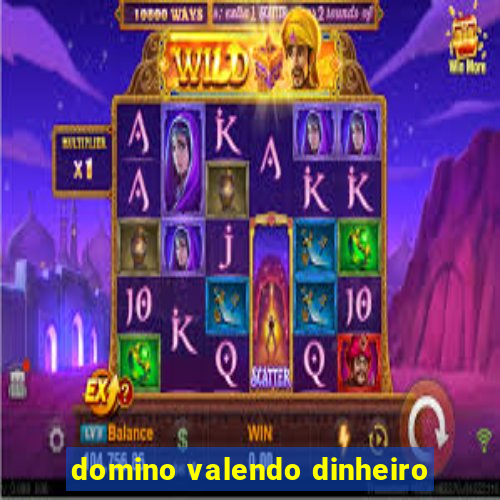 domino valendo dinheiro